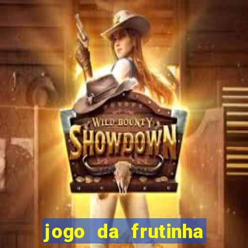 jogo da frutinha da dinheiro