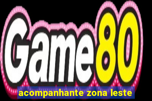 acompanhante zona leste