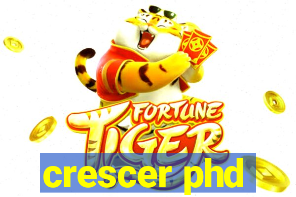 crescer phd