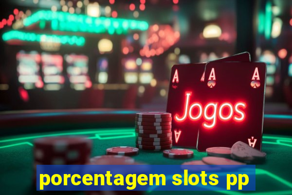 porcentagem slots pp