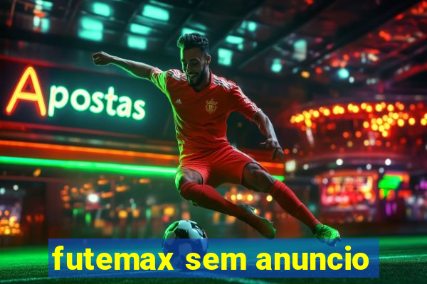 futemax sem anuncio