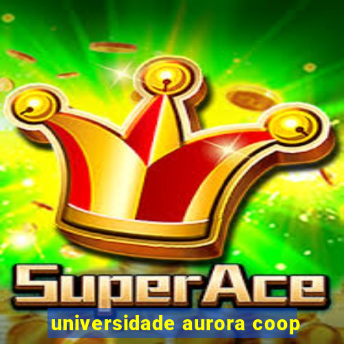 universidade aurora coop