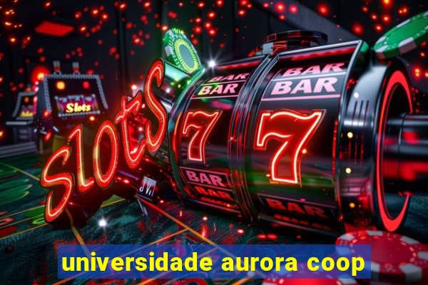 universidade aurora coop