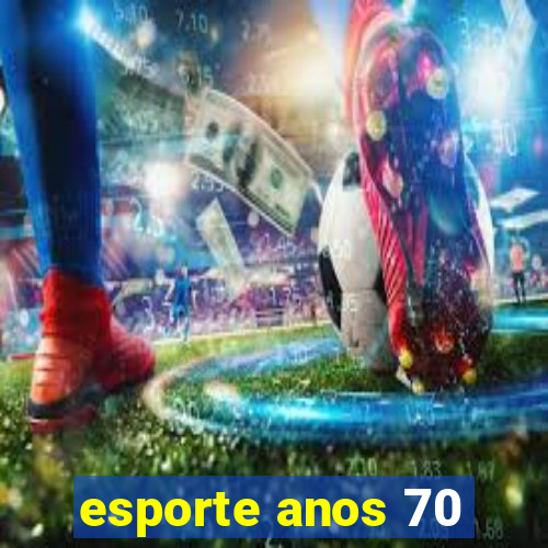 esporte anos 70