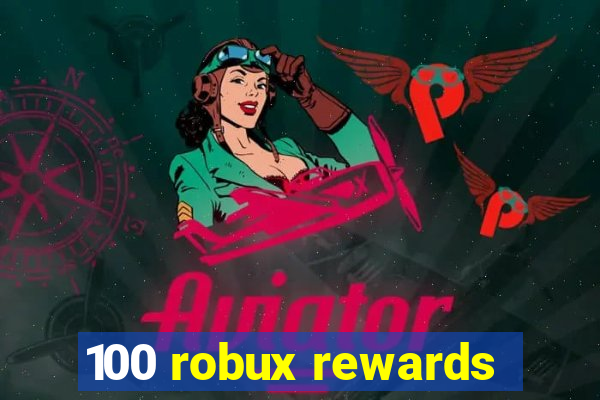 100 robux rewards