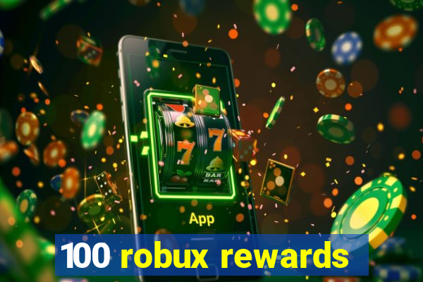 100 robux rewards