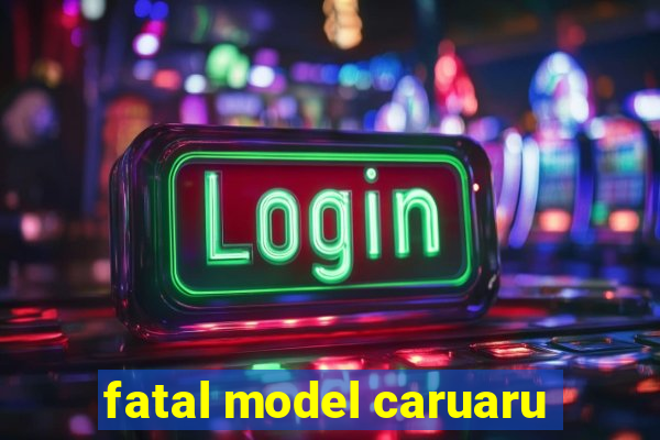 fatal model caruaru