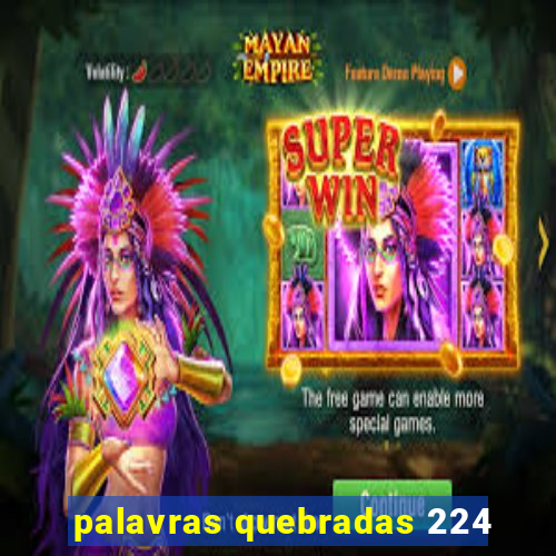 palavras quebradas 224