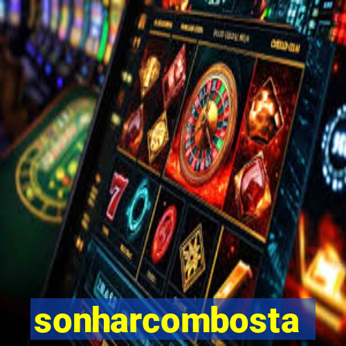 sonharcombosta