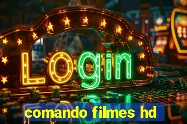 comando filmes hd