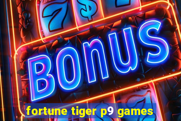 fortune tiger p9 games