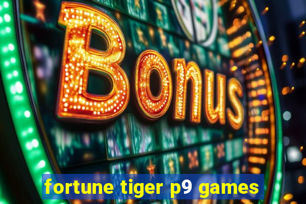 fortune tiger p9 games