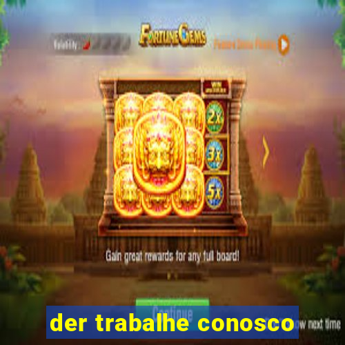 der trabalhe conosco