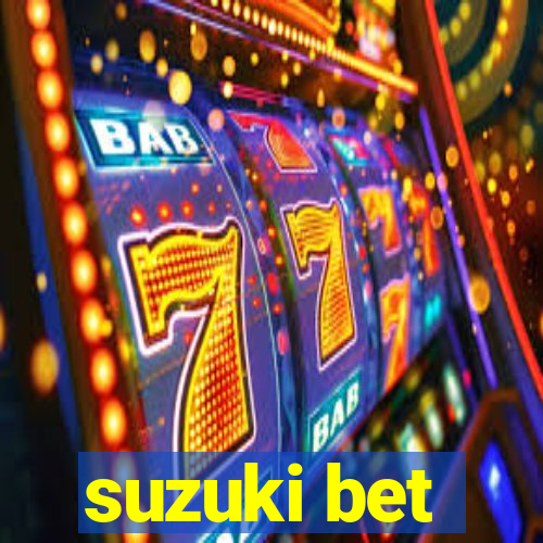 suzuki bet