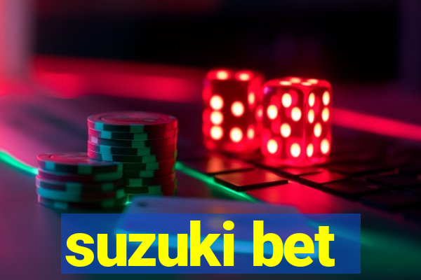 suzuki bet