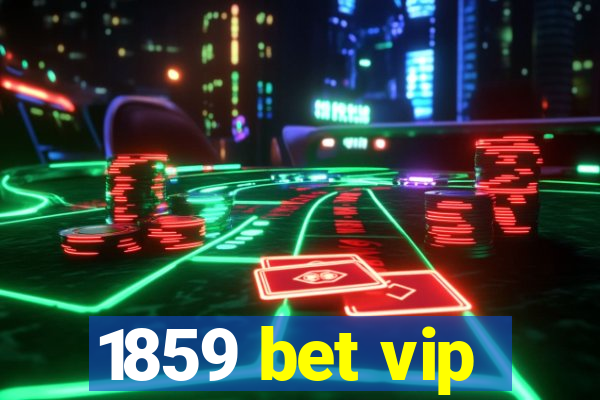 1859 bet vip