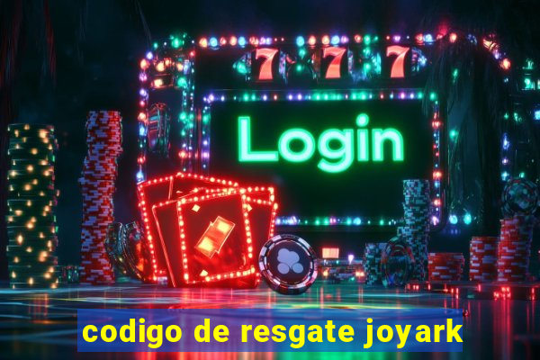 codigo de resgate joyark