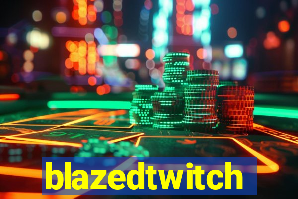 blazedtwitch