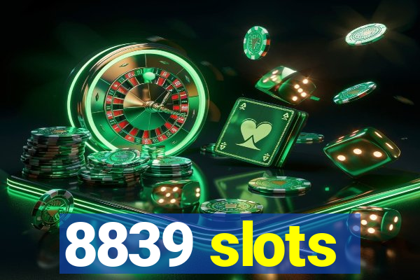 8839 slots