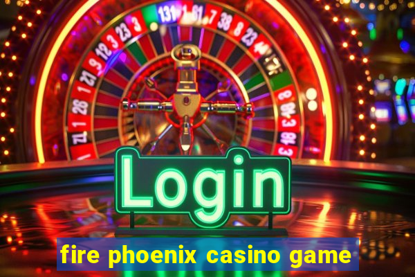 fire phoenix casino game