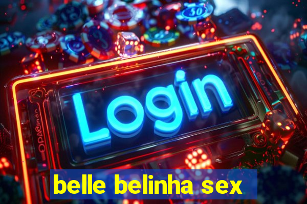 belle belinha sex