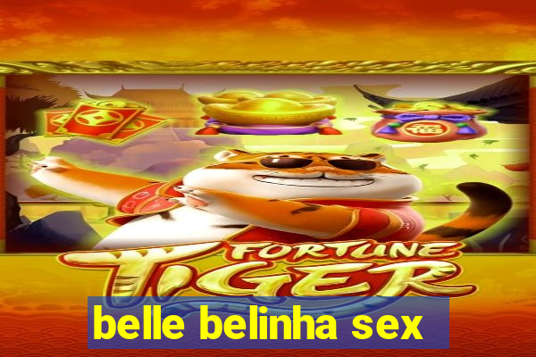 belle belinha sex