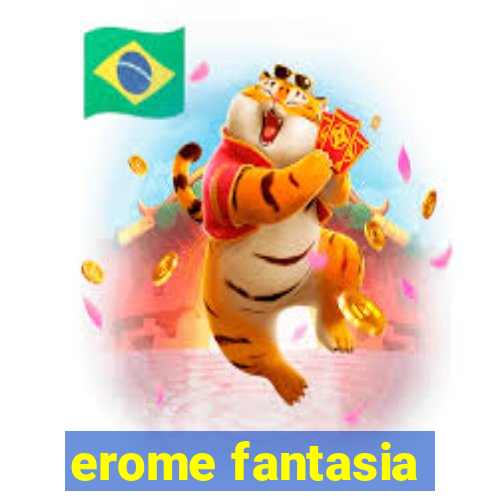 erome fantasia