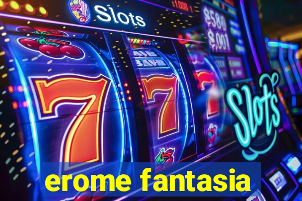 erome fantasia