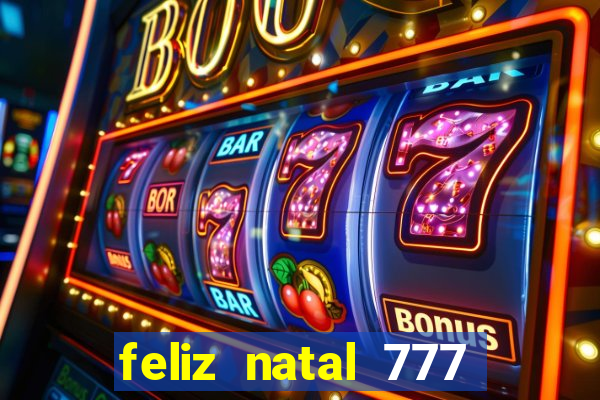 feliz natal 777 plataforma login