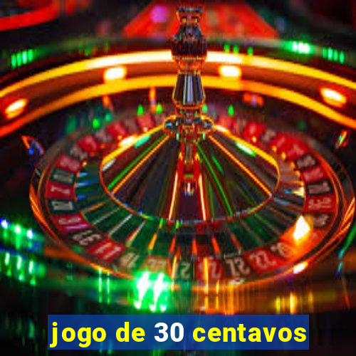 jogo de 30 centavos