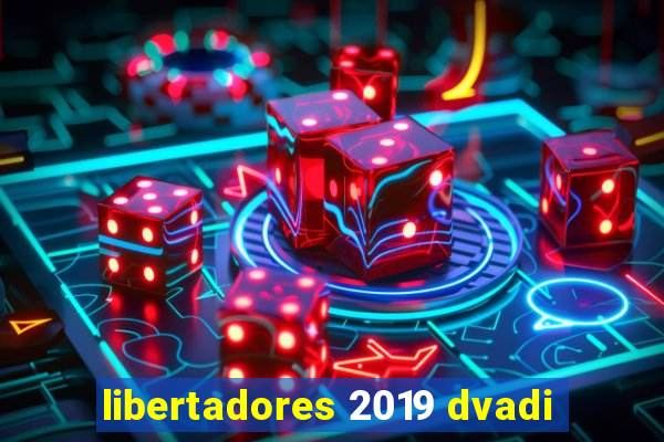 libertadores 2019 dvadi