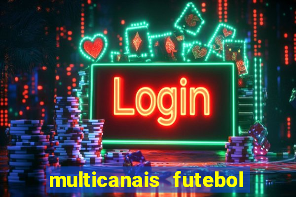 multicanais futebol real madrid