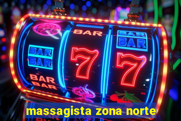 massagista zona norte