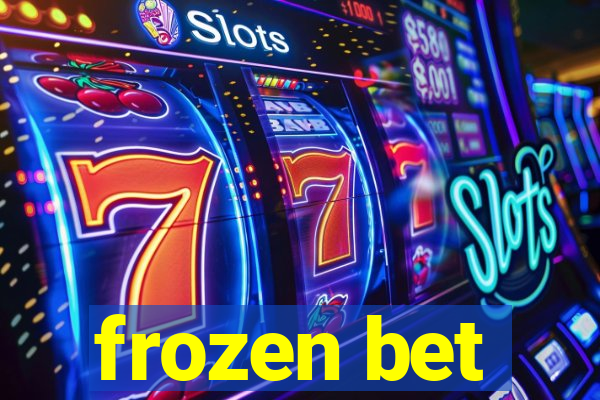 frozen bet