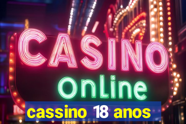 cassino 18 anos