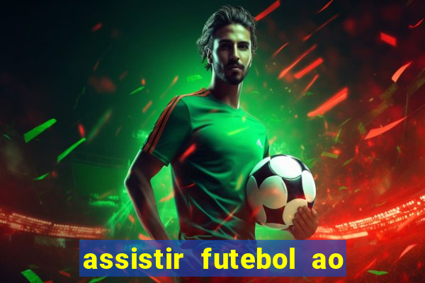 assistir futebol ao vivo sem travar