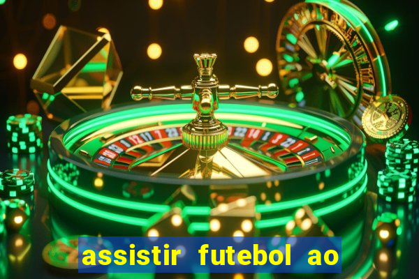 assistir futebol ao vivo sem travar