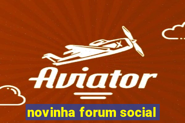 novinha forum social