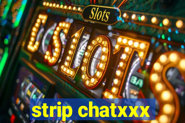 strip chatxxx