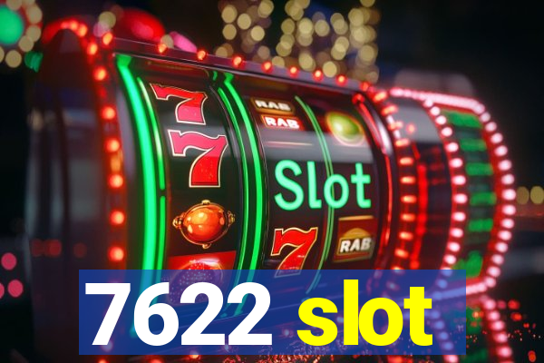 7622 slot