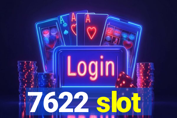 7622 slot