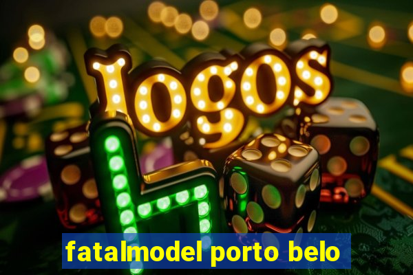 fatalmodel porto belo