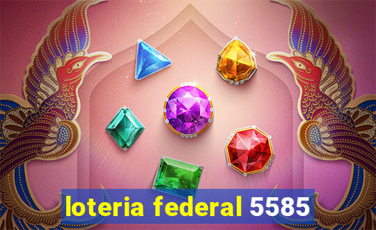 loteria federal 5585