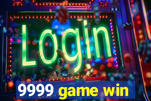 9999 game win