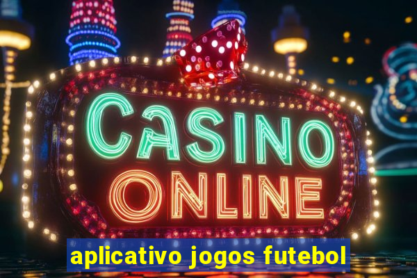 aplicativo jogos futebol