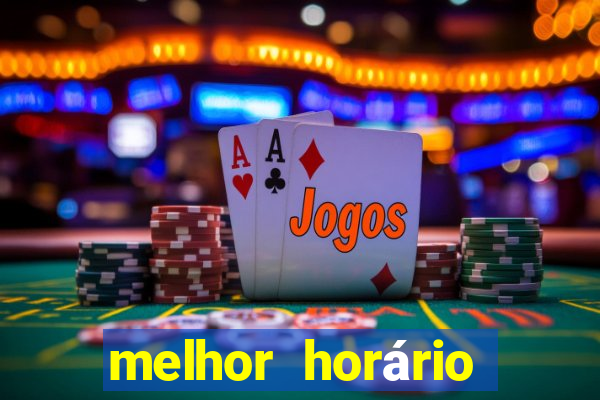 melhor horário para jogar fortune tiger de tarde