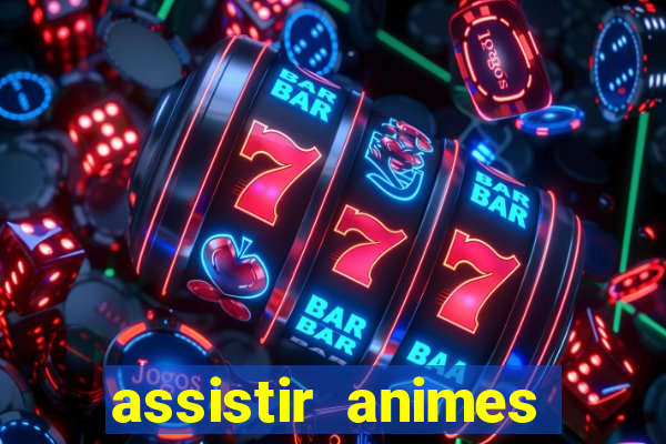 assistir animes online dublado