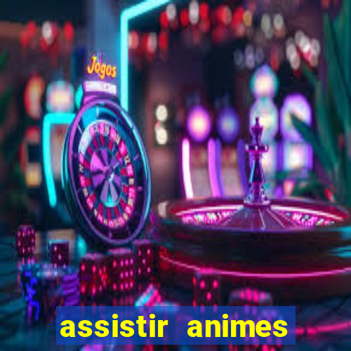 assistir animes online dublado