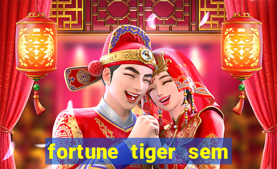 fortune tiger sem deposito minimo