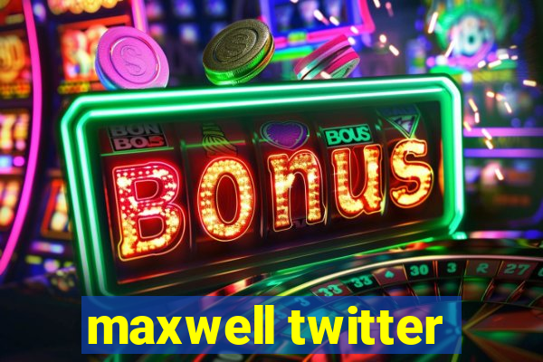 maxwell twitter